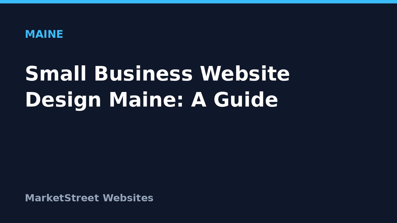 Title card: Small Business Website Design Maine: A Guide